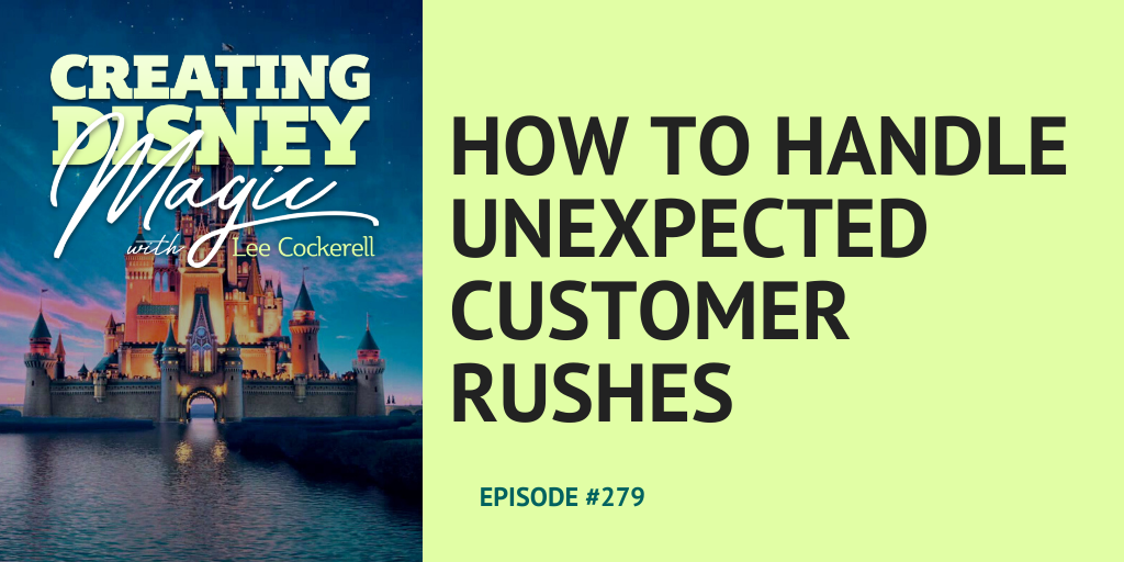 How to Handle an Unexpected Customer Rush - Lee Cockerell How to Handle an Unexpected Customer Rush - Lee Cockerell