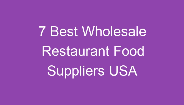 Tips for Choosing Wholesale Food Suppliers to Grow Your Business - Our ...
