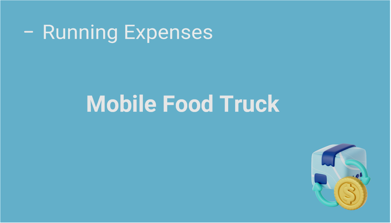 What Are the 9 Operating Costs of a Mobile Food Truck Business ... What Are the 9 Operating Costs of a Mobile Food Truck Business ...