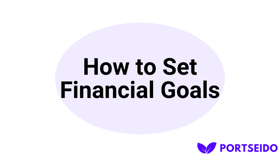 How to Set Financial Goals for Long-Term Success